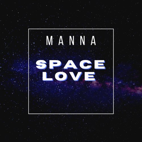 MANNA (Ofc) - Space Love [196054344112]